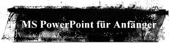PowerPoint Anf�nger